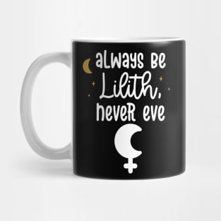 Always Be Lilith, Never Eve Mug